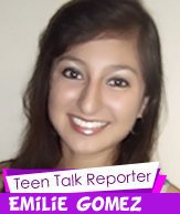Emilie Gomez Teen Talk Reporter