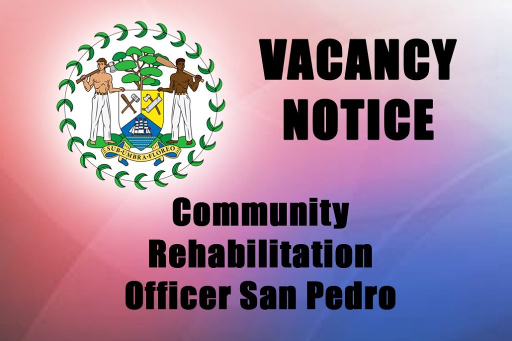Vacancy - Community Rehabilitation Officer for San Pedro 3 Vacancy - Community Rehabilitation Officer for San Pedro 2